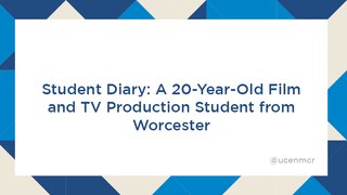 Title - Student Diary: A 20-year-old Film student from Worcester